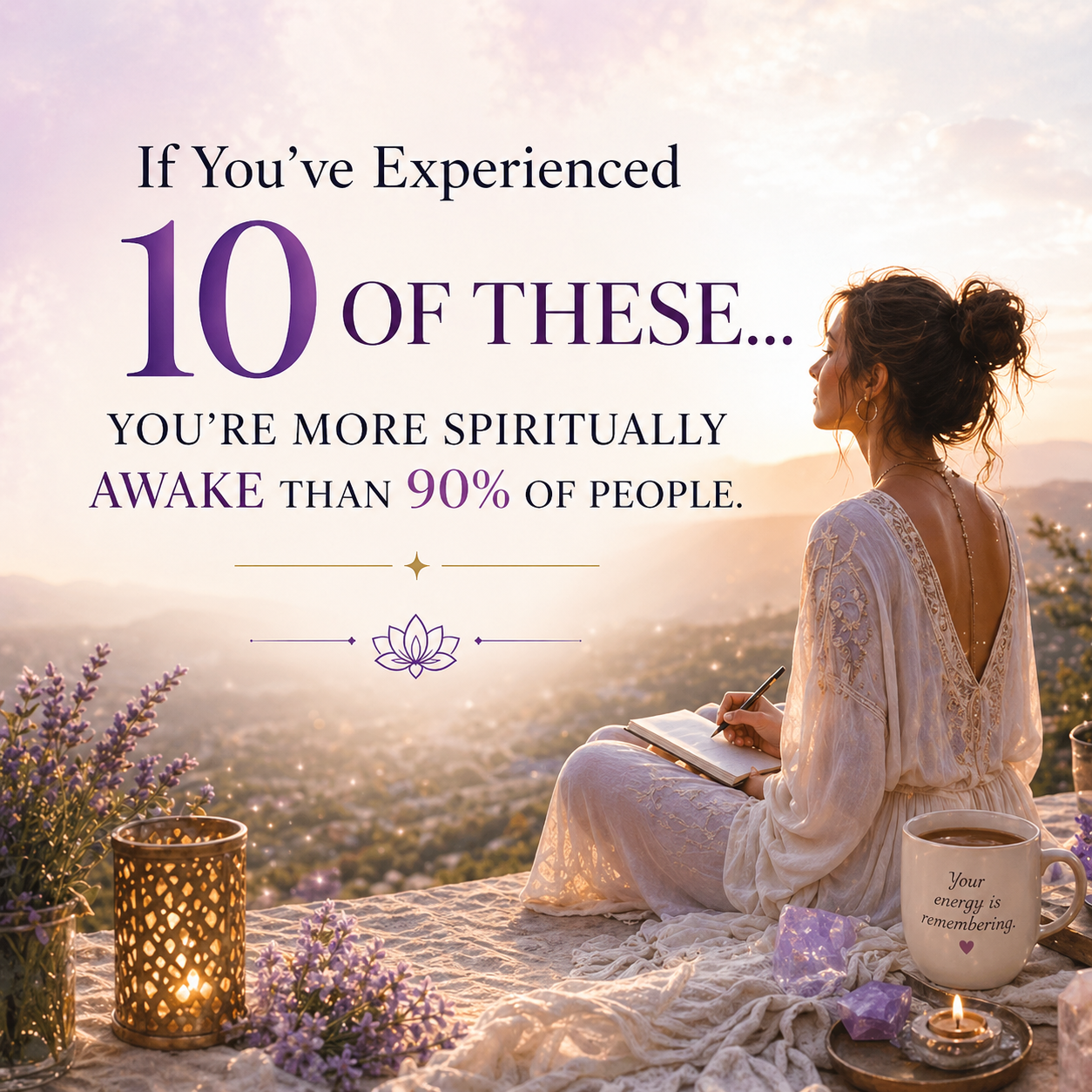 If You’ve Experienced 10 of These, You Are More Spiritually Awake Than 90% of People